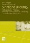 Sinnliche Bildung?