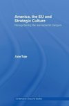 Toje, A: America, the EU and Strategic Culture