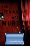 The Tea Scene Was Murder