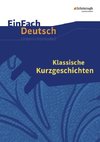 Klassische Kurzgeschichten. EinFach Deutsch Unterrichtsmodelle