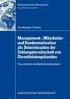 Management-, Mitarbeiter- und Kundenmotivation als Determinanten der Zahlungsbereitschaft von Dienstleistungskunden