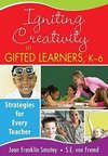 Smutny, J: Igniting Creativity in Gifted Learners, K-6