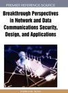 Breakthrough Perspectives in Network and Data Communications Security, Design, and Applications