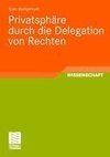 Privatsphäre durch die Delegation von Rechten