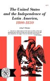 The United States and the Independence of Latin of America, 1800-1830