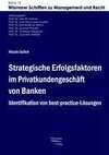 Strategische Erfolgsfaktoren im Privatkundengeschäft von Banken