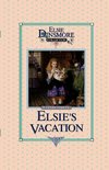 Elsie's Vacation and After Events, Book 17