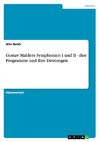 Gustav Mahlers Symphonien I und II - ihre Programme und ihre Deutungen