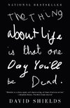 The Thing About Life Is That One Day You'll Be Dead