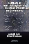 Badiru, A: Handbook of Industrial Engineering Equations, For