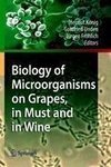 Biology of Microorganisms on Grapes, in Must and in Wine