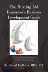 The Hearing Aid Dispensers Business Development Guide