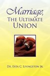 Marriage, the Ultimate Union