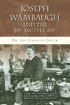 Joseph Wambaugh and the Jay Smith Case