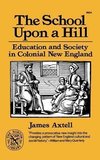 Axtell, J: School Upon a Hill - Education and Society in Col