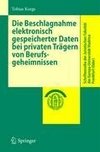 Die Beschlagnahme elektronisch gespeicherter Daten bei privaten Trägern von Berufsgeheimnissen