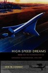 Conway, E: High-Speed Dreams - NASA and the Technopolitics o