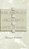 Fear, Anomaly, and Uncertainty in the Gospel of Mark