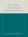 Teaching the Library Research Process