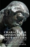 Character and Opinion in the United States, with Reminiscences of William James and Josiah Royce and Academic Life in America