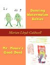 Dancing Watermelon Babies and Mr. Mouse's Good Deed