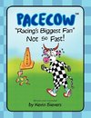 Pacecow-Racing's Biggest Fan-Not So Fast