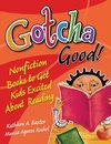 Gotcha Good! Nonfiction Books to Get Kids Excited About Reading