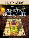 The Kemetic Tree of Life Ancient Egyptian Metaphysics and Cosmology for Higher Consciousness