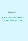 Je suis Fonctionnaire...   Mais faites-la taire !