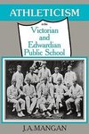 Athleticism in the Victorian and Edwardian Public School