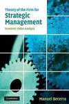 Becerra, M: Theory of the Firm for Strategic Management