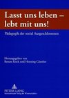 Lasst uns leben - lebt mit uns!