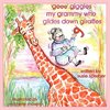 'geee' giggles my grammy who glides down giraffes