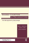 Shared Cognition in Organizations