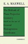 The Methods of Plane Projective Geometry Based on the Use of General Homogenous Coordinates