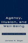 Agency, Illusion, and Well-Being