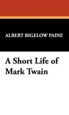 A Short Life of Mark Twain