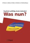 Psychisch auffällig, krank, behindert - Was nun?