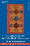 A Library of the World's Best Literature - Ancient and Modern - Vol. VI (Forty-Five Volumes); Brantome - Bulwer