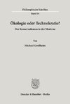 Ökologie oder Technokratie?