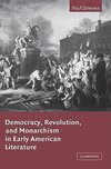 Democracy, Revolution, and Monarchism in Early American Literature