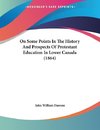 On Some Points In The History And Prospects Of Protestant Education In Lower Canada (1864)