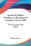 Speech Of William Windham, In The House Of Commons, May 26, 1809