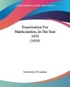 Examination For Matriculation, In The Year 1839 (1839)