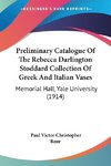 Preliminary Catalogue Of The Rebecca Darlington Stoddard Collection Of Greek And Italian Vases