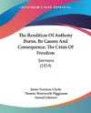 The Rendition Of Anthony Burns, Its Causes And Consequence; The Crisis Of Freedom