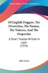 Of English Doggies, The Diversities, The Names, The Natures, And The Properties