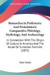 Researches In Prehistoric And Protohistoric Comparative Philology, Mythology, And Archaeology