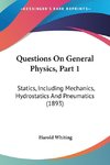 Questions On General Physics, Part 1