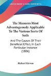 The Manures Most Advantageously Applicable To The Various Sorts Of Soils